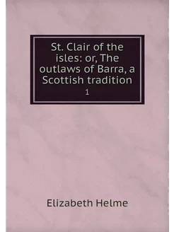 St. Clair of the isles or, The outla