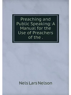 Preaching and Public Speaking A Manu