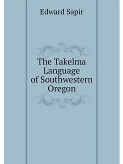 The Takelma Language of Southwestern