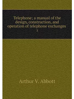 Telephone a manual of the design, co