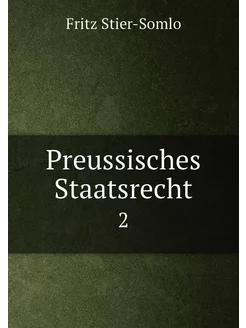 Preussisches Staatsrecht. 2