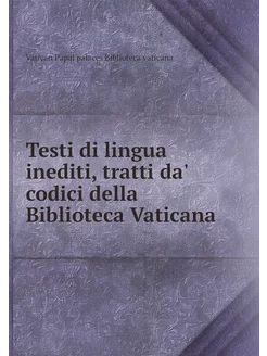 Testi di lingua inediti, tratti da' c