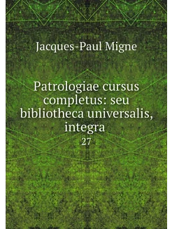 Patrologiae cursus completus seu bib