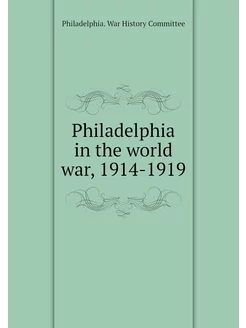 Philadelphia in the world war, 1914-1919