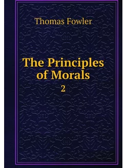 The Principles of Morals. 2