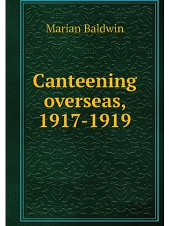 Canteening overseas, 1917-1919