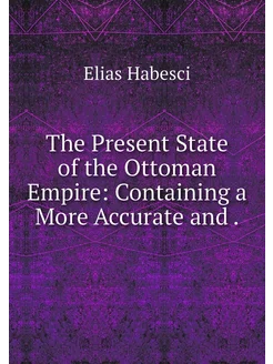 The Present State of the Ottoman Empi