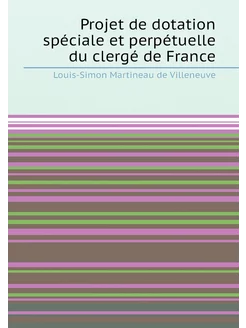 Projet de dotation spéciale et perpétuelle du clergé