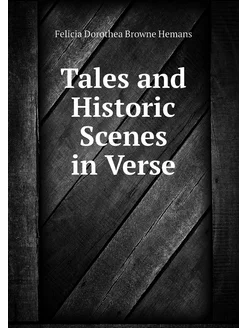 Tales and Historic Scenes in Verse