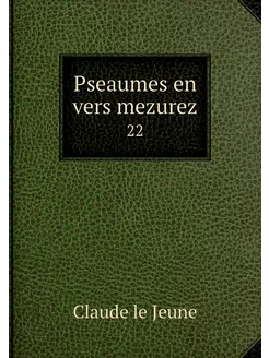 Pseaumes en vers mezurez. 22