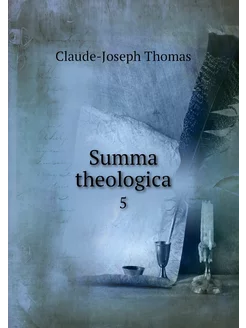 Summa theologica. 5