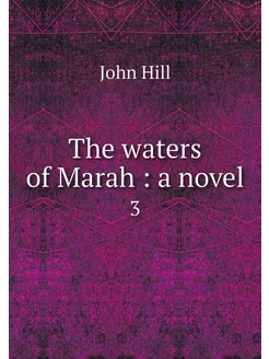 The waters of Marah a novel. 3