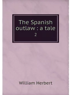 The Spanish outlaw a tale. 2