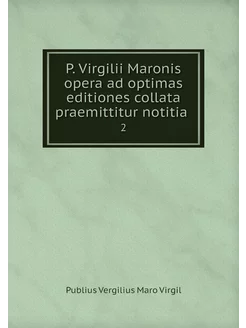 P. Virgilii Maronis opera ad optimas