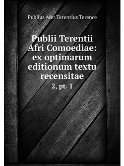 Publii Terentii Afri Comoediae ex op