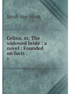 Celina, or, The widowed bride a nov