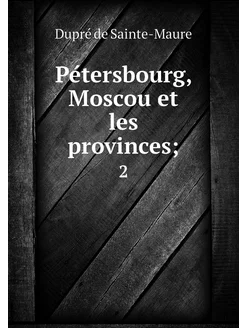 Pétersbourg, Moscou et les provinces