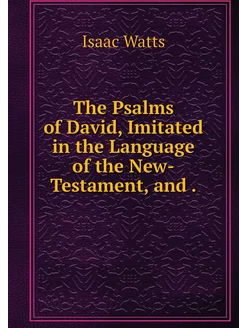 The Psalms of David, Imitated in the