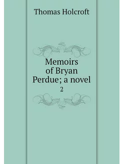 Memoirs of Bryan Perdue a novel. 2