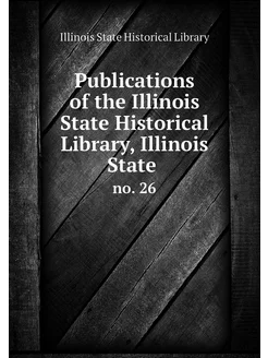 Publications of the Illinois State Hi