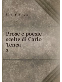 Prose e poesie scelte di Carlo Tenca. 2