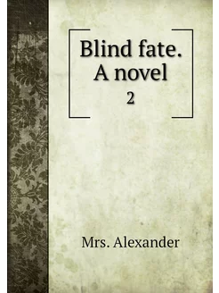 Blind fate. A novel. 2