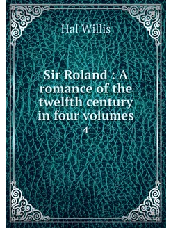 Sir Roland A romance of the twelfth