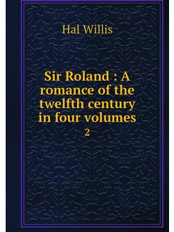 Sir Roland A romance of the twelfth