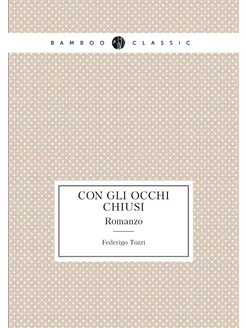 Con gli occhi chiusi. Romanzo