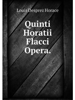 Quinti Horatii Flacci Opera