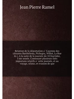 Relation de la déportation à Cayenne des citoyens