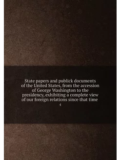 State papers and publick documents of the United Sta