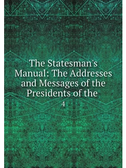 The Statesman's Manual The Addresses