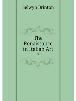 The Renaissance in Italian Art. 7