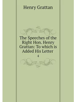 The Speeches of the Right Hon. Henry