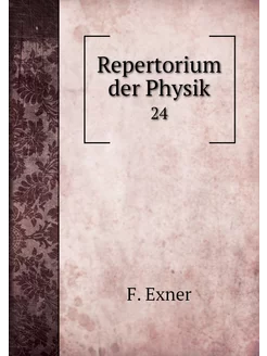 Repertorium der Physik. 24