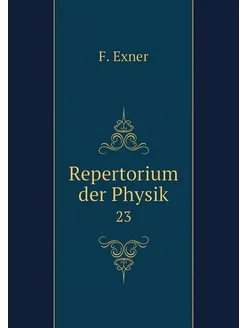 Repertorium der Physik. 23