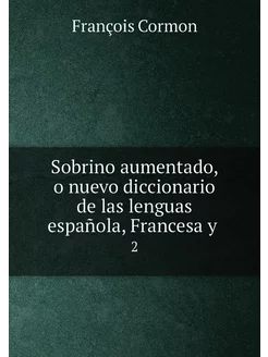 Sobrino aumentado, o nuevo diccionario de las lengua