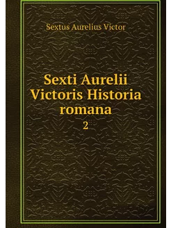 Sexti Aurelii Victoris Historia roman