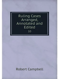 Ruling Cases Arranged, Annotated and