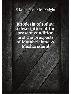 Rhodesia of today a description of the present cond