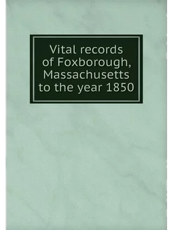 Vital records of Foxborough, Massachu