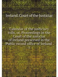 Calendar of the justiciary rolls, or