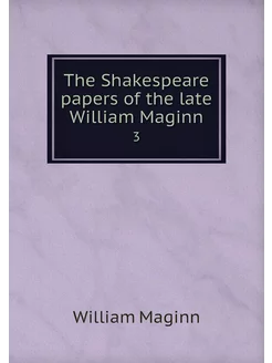 The Shakespeare papers of the late Wi