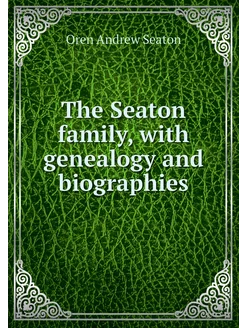 The Seaton family, with genealogy and