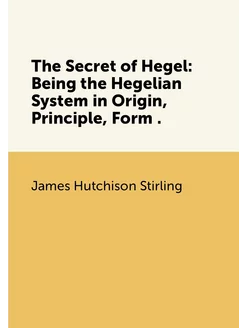 The Secret of Hegel Being the Hegeli