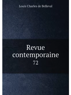 Revue contemporaine. 72