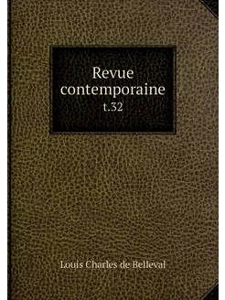 Revue contemporaine. t.32