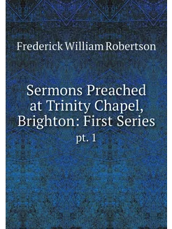 Sermons Preached at Trinity Chapel, B