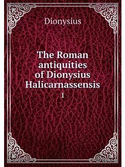 The Roman antiquities of Dionysius Ha